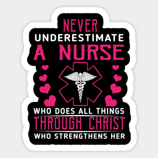 Never Underestimate A Nurse Who DOes All Things Through Christ Sticker